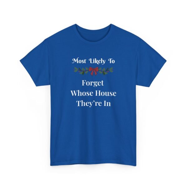Unisex t-shirt from Twisted Angell with the sarcastic phrase “Most Likely To Forget Whose House They're In” printed on the front.