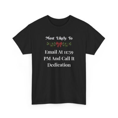 13964210800759223767_2048-1.jpeg Unisex t-shirt from Twisted Angell with the sarcastic phrase “Most Likely To Email At 11:59 PM And Call It Dedication” printed on the front.