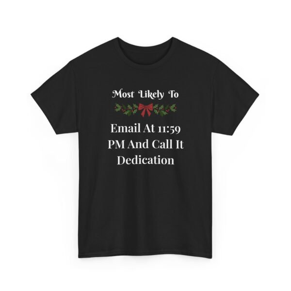 13964210800759223767_2048-1.jpeg Unisex t-shirt from Twisted Angell with the sarcastic phrase “Most Likely To Email At 11:59 PM And Call It Dedication” printed on the front.