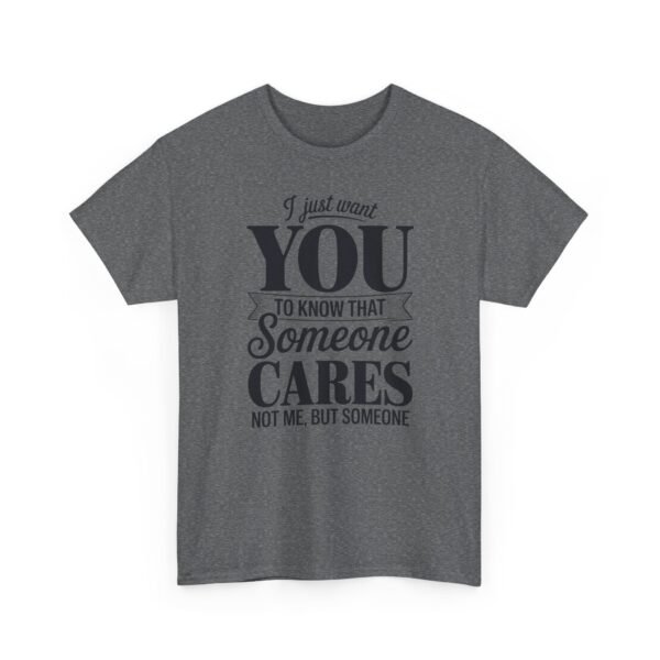 13976852458713761196_2048-1.jpeg Unisex t-shirt from Twisted Angell with the sarcastic phrase “I Just Want You To Know That Someone Cares, Not Me, But Someone” printed on the front.