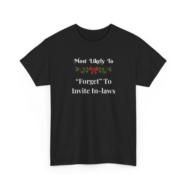 Unisex t-shirt from Twisted Angell with the sarcastic phrase “Most Likely To "Forget" To Invite The In-Laws” printed on the front.