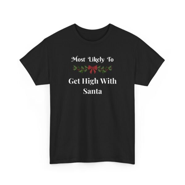 Unisex t-shirt from Twisted Angell with the sarcastic phrase “Most Likely To Get High With Santa” printed on the front.