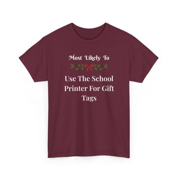 Unisex t-shirt from Twisted Angell with the sarcastic phrase “Most Likely to Use The School Printer For Gift Tags” printed on the front.