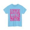 Unisex t-shirt from Twisted Angell with the sarcastic phrase “Little Booties Matter” printed on the front.