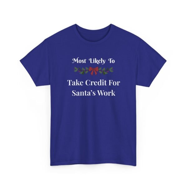 Unisex t-shirt from Twisted Angell with the sarcastic phrase “Most Likely To Take Credit For Santa's Work” printed on the front.
