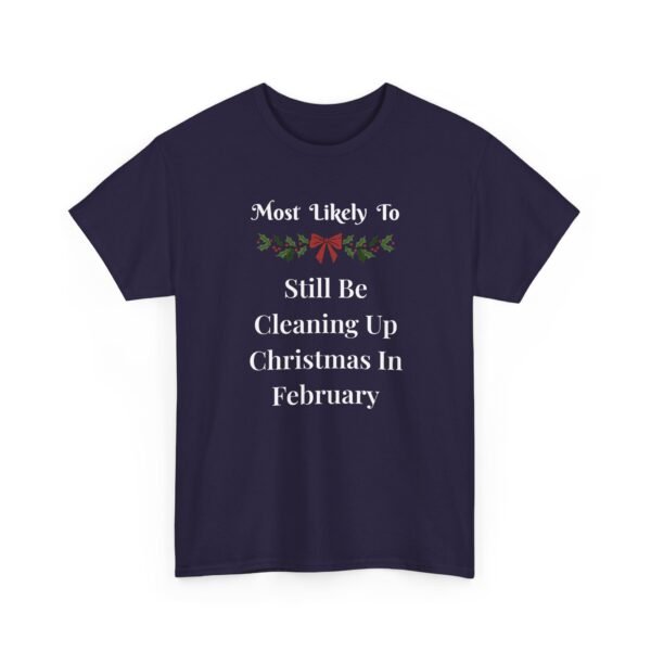 Unisex t-shirt from Twisted Angell with the sarcastic phrase “Most Likely To Still Be Cleaning Up Christmas In February” printed on the front.