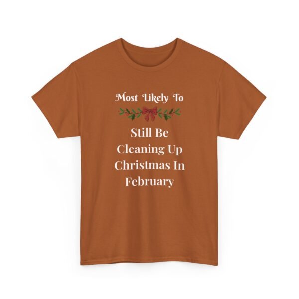 Unisex t-shirt from Twisted Angell with the sarcastic phrase “Most Likely To Still Be Cleaning Up Christmas In February” printed on the front.