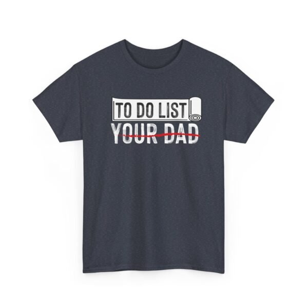 14040323298945750033_2048.jpeg Unisex t-shirt from Twisted Angell with the sarcastic phrase “To-Do List, You're Dad” printed on the front.