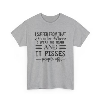 14055643914358367411_2048-3.jpeg Unisex t-shirt from Twisted Angell with the sarcastic phrase “I Suffer From That Disorder Where I Speak The Truth And It Pisses People Off” printed on the front.