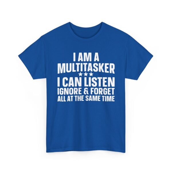 Unisex t-shirt from Twisted Angell with the sarcastic phrase “I Am A Multitasker, I Can Listen, Ignore & Forget All At The Same Time” printed on the front.