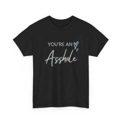 14071082783521301057_2048.jpeg Sarcastic apparel design from Twisted Angell with the phrase “You're an Asshole Shirt” printed on the front.