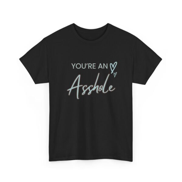 14071082783521301057_2048.jpeg Sarcastic apparel design from Twisted Angell with the phrase “You're an Asshole Shirt” printed on the front.