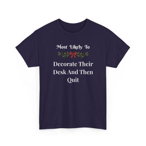 Unisex t-shirt from Twisted Angell with the sarcastic phrase “Most Likely To Decorate Their Desk And Then Quit” printed on the front.