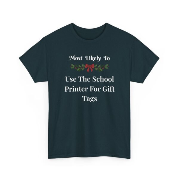 Unisex t-shirt from Twisted Angell with the sarcastic phrase “Most Likely to Use The School Printer For Gift Tags” printed on the front.