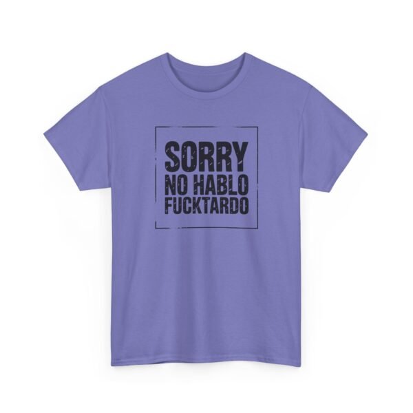 Unisex t-shirt from Twisted Angell with the sarcastic phrase “Sorry No Hablo Fucktardo” printed on the front.