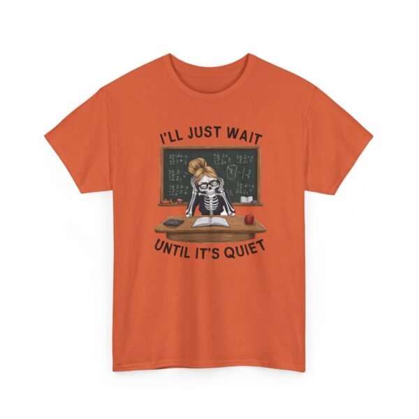 14165630374627082147_2048.jpeg Unisex t-shirt from Twisted Angell with the sarcastic phrase “I'll Just Wait Until It's Quiet - Skeleton Teacher” printed on the front.