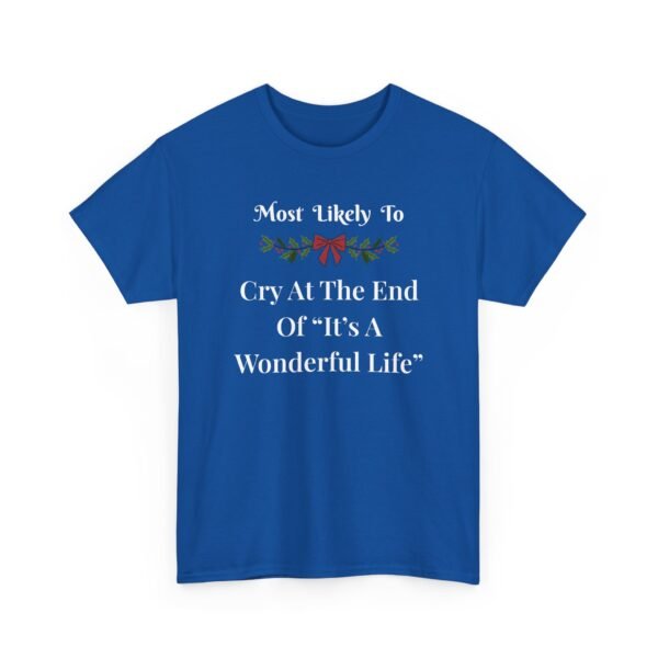 Unisex t-shirt from Twisted Angell with the sarcastic phrase “Most Likely To Cry At The End Of "It's A Wonderful Life” printed on the front.