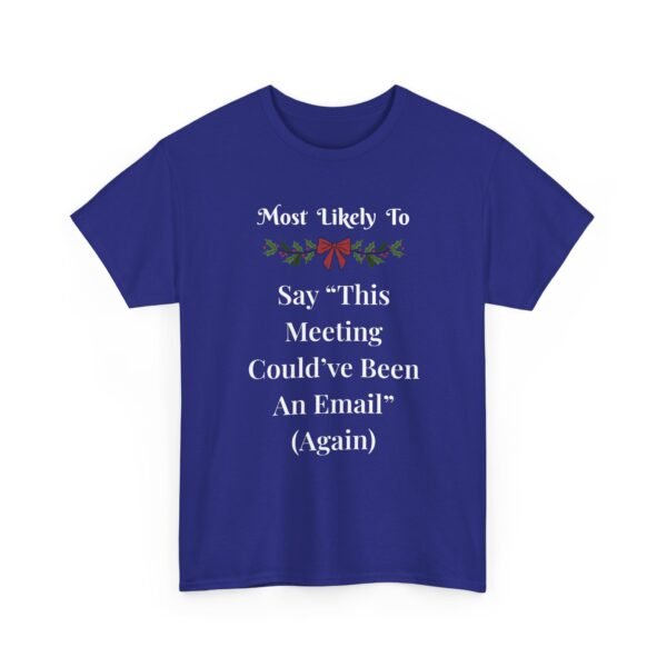 Unisex t-shirt from Twisted Angell with the sarcastic phrase “Most Likely To Say 'This Meeting Could've Been An Email' (Again)” printed on the front.