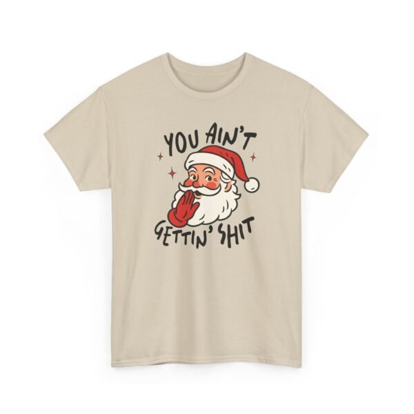 Unisex t-shirt from Twisted Angell with the sarcastic phrase “You Ain't Gettin' Shit” printed on the front.