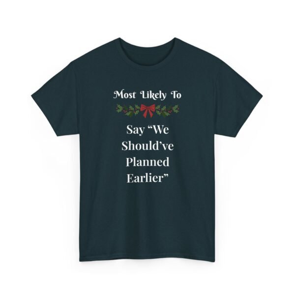 Unisex t-shirt from Twisted Angell with the sarcastic phrase “Most Likely To Say "We Should've Planned Earlier” printed on the front.