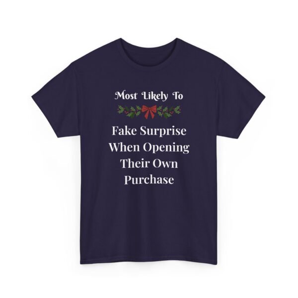Unisex t-shirt from Twisted Angell with the sarcastic phrase “Most Likely to Fake Surprise When Opening Their Own Purchase” printed on the front.