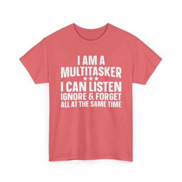 Unisex t-shirt from Twisted Angell with the sarcastic phrase “I Am A Multitasker, I Can Listen, Ignore & Forget All At The Same Time” printed on the front.