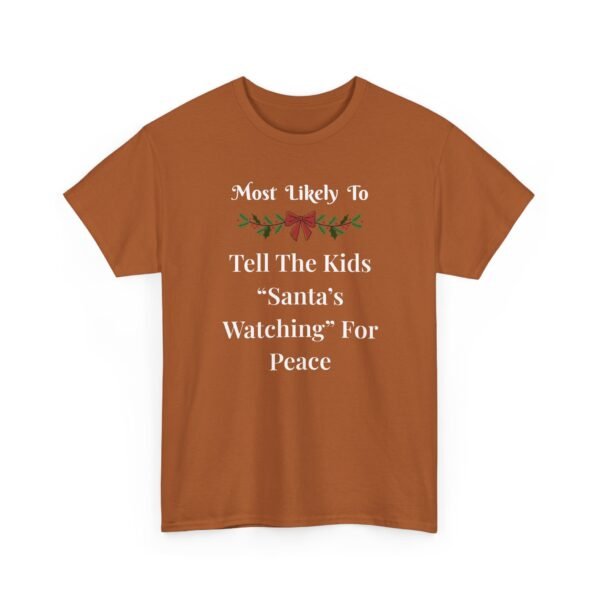 Unisex t-shirt from Twisted Angell with the sarcastic phrase “Most Likely To Tell The Kids 'Santa's Watching' For Peace” printed on the front.