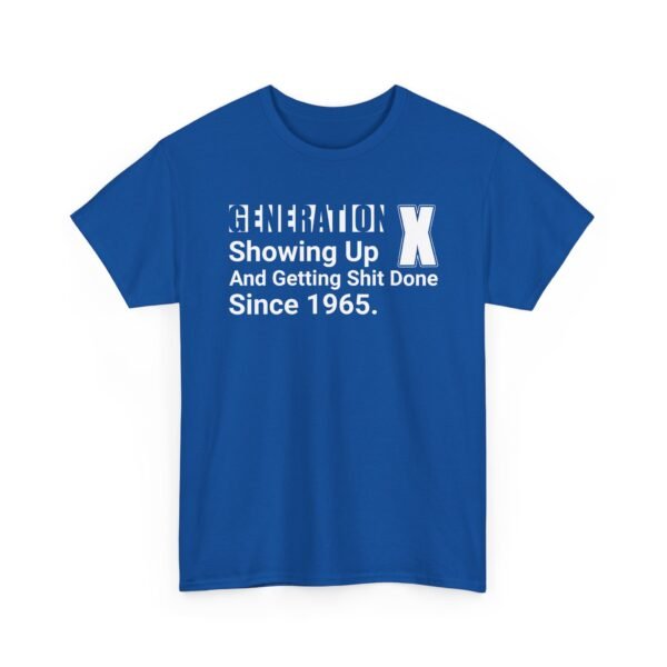 Unisex t-shirt from Twisted Angell with the sarcastic phrase “Generation X - Showing Up And Getting Shit Done Since 1965” printed on the front.