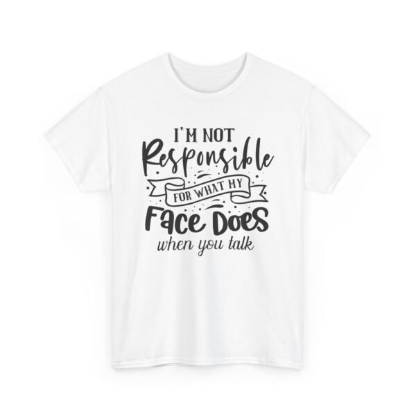 14286107247710213000_2048.jpeg Unisex t-shirt from Twisted Angell with the sarcastic phrase “I'm Not Responsible For What My Face Does When You Talk” printed on the front.
