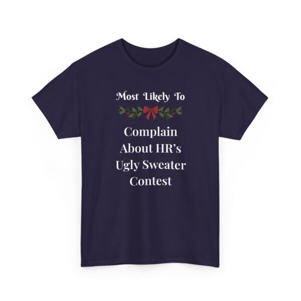 Unisex t-shirt from Twisted Angell with the sarcastic phrase “Most Likely To Complain About HR's Ugly Sweater Contest” printed on the front.