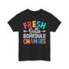 14339300501447801587_2048.jpeg Unisex t-shirt from Twisted Angell with the sarcastic phrase “Fresh Outta Schedule Changes” printed on the front.