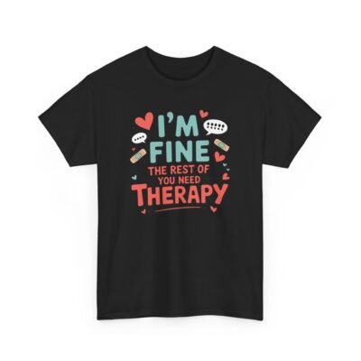 Unisex t-shirt from Twisted Angell with the sarcastic phrase “I'm Fine, The Rest Of You Need Therapy” printed on the front.