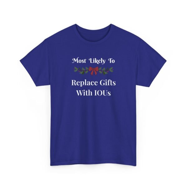 Unisex t-shirt from Twisted Angell with the sarcastic phrase “Most Likely To Replace Gifts With IOUs” printed on the front.