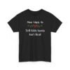 14348679408698252538_2048-1.jpeg Unisex t-shirt from Twisted Angell with the sarcastic phrase “Most Likely to Tell Kids Santa Isn't Real” printed on the front.