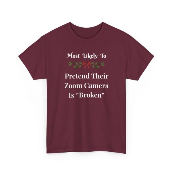 Unisex t-shirt from Twisted Angell with the sarcastic phrase “Most Likely To Pretend Their Zoom Camera Is 'Broken” printed on the front.