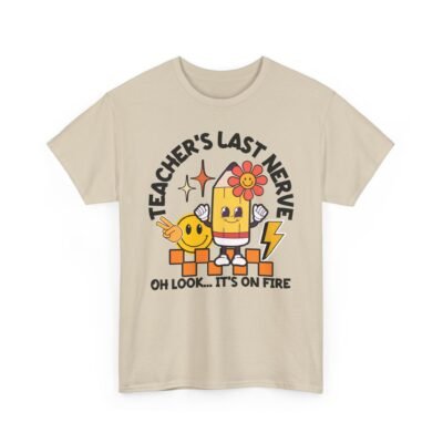 Unisex t-shirt from Twisted Angell with the sarcastic phrase “Teacher's Last Nerve - “Oh Look... It’s On Fire”” printed on the front.
