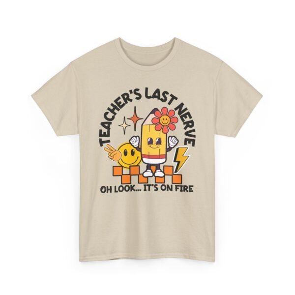 Unisex t-shirt from Twisted Angell with the sarcastic phrase “Teacher's Last Nerve - “Oh Look... It’s On Fire”” printed on the front.