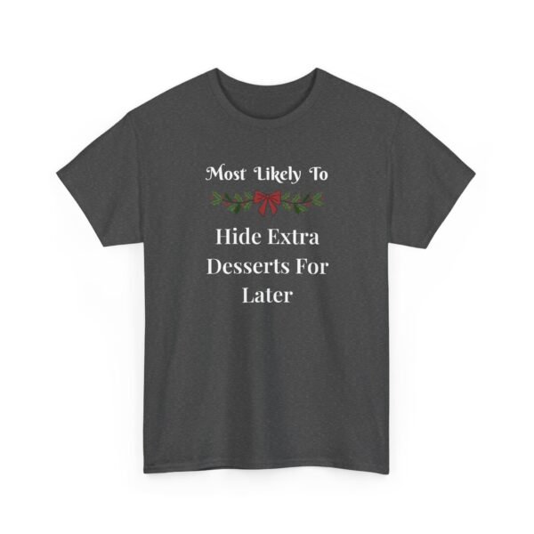 Unisex t-shirt from Twisted Angell with the sarcastic phrase “Most Likely To Hide Extra Desserts For Later” printed on the front.
