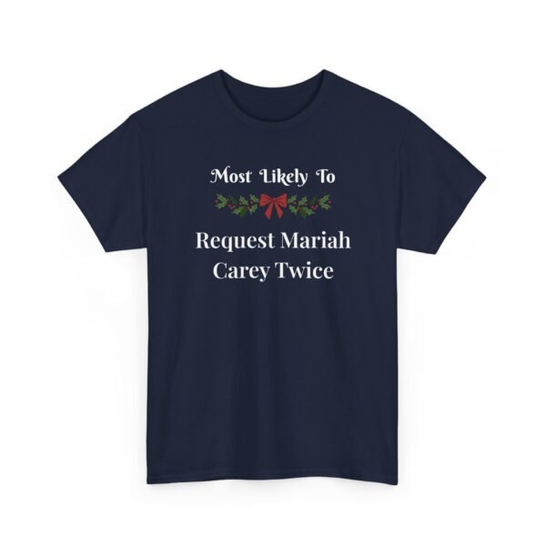 Unisex t-shirt from Twisted Angell with the sarcastic phrase “Most Likely To Request Mariah Carey Twice” printed on the front.