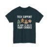 1444632926927197382_2048.jpeg Unisex t-shirt from Twisted Angell with the sarcastic phrase “Tech Support I'm Here To Delete Your Cookies” printed on the front.