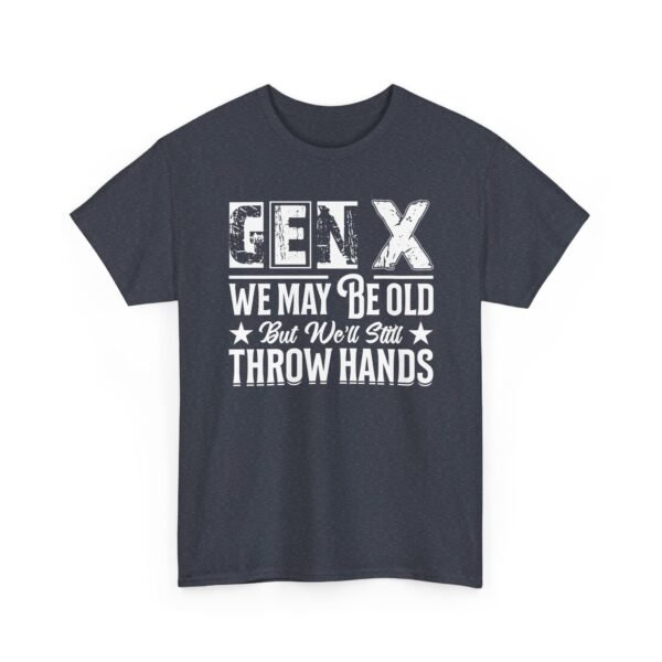 Unisex t-shirt from Twisted Angell with the sarcastic phrase “Gen X - We May Be Old But We’ll Still Throw Hands” printed on the front.
