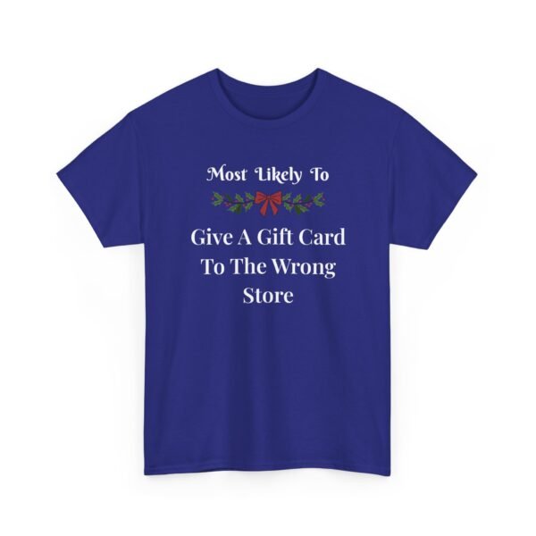 Unisex t-shirt from Twisted Angell with the sarcastic phrase “Most Likely To Give A Gift Card To The Wrong Store” printed on the front.
