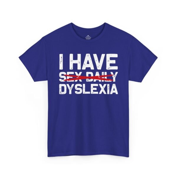 14483258691982721844_2048-2.jpeg Unisex t-shirt from Twisted Angell with the sarcastic phrase “I Have Dyslexia” printed on the front.