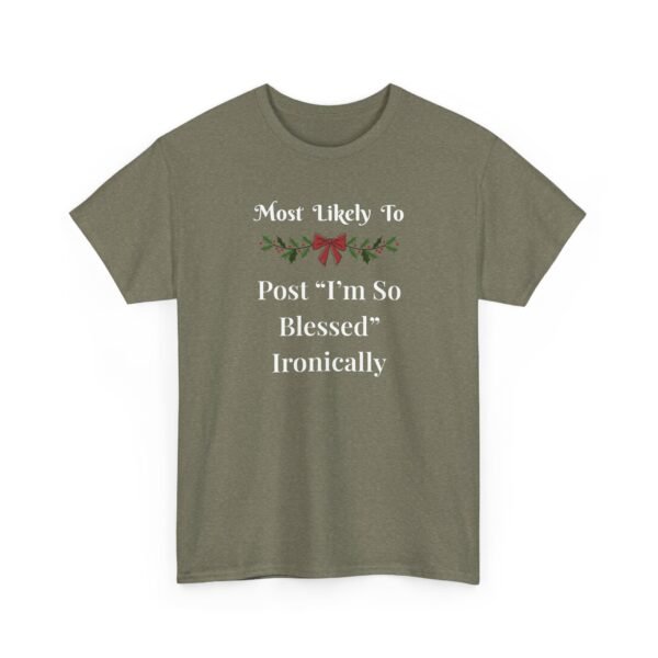 Unisex t-shirt from Twisted Angell with the sarcastic phrase “Most Likely To Post "I'm So Blessed" Ironically” printed on the front.