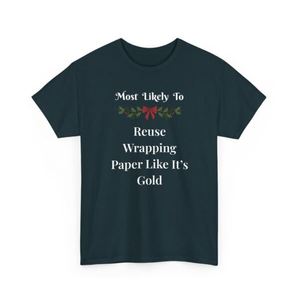 Unisex t-shirt from Twisted Angell with the sarcastic phrase “Most Likely To Reuse Wrapping Paper Like It's Gold” printed on the front.
