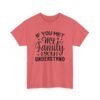 Unisex t-shirt from Twisted Angell with the sarcastic phrase “If You Met My Family You Would Understand” printed on the front.