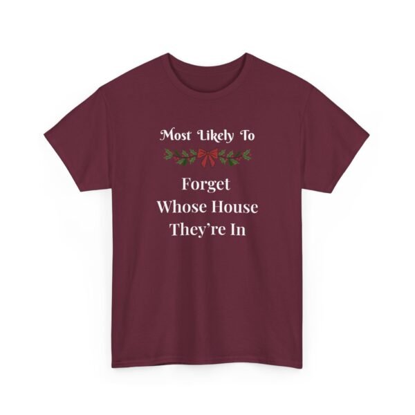 Unisex t-shirt from Twisted Angell with the sarcastic phrase “Most Likely To Forget Whose House They're In” printed on the front.