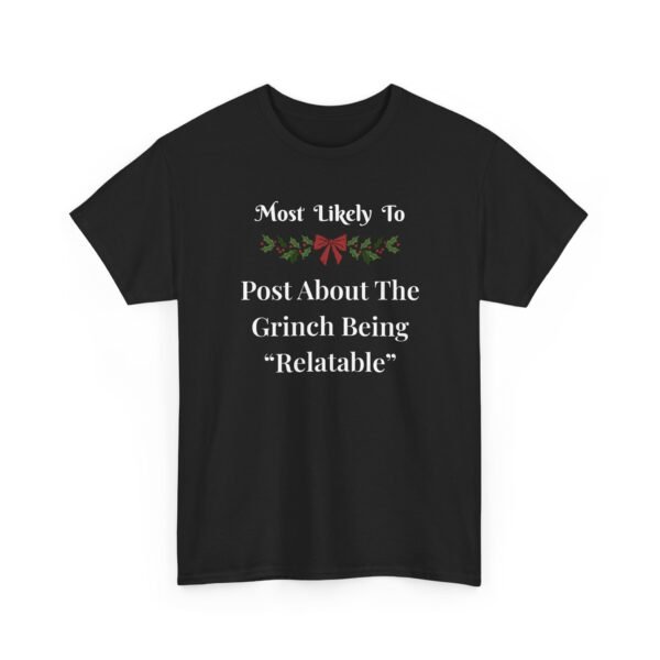 Unisex t-shirt from Twisted Angell with the sarcastic phrase “Most Likely To Post About The Grinch Being "Relatable” printed on the front.