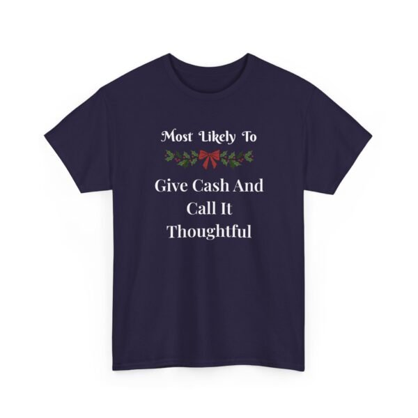 Unisex t-shirt from Twisted Angell with the sarcastic phrase “Most Likely To Give Cash And Call It Thoughtful” printed on the front.