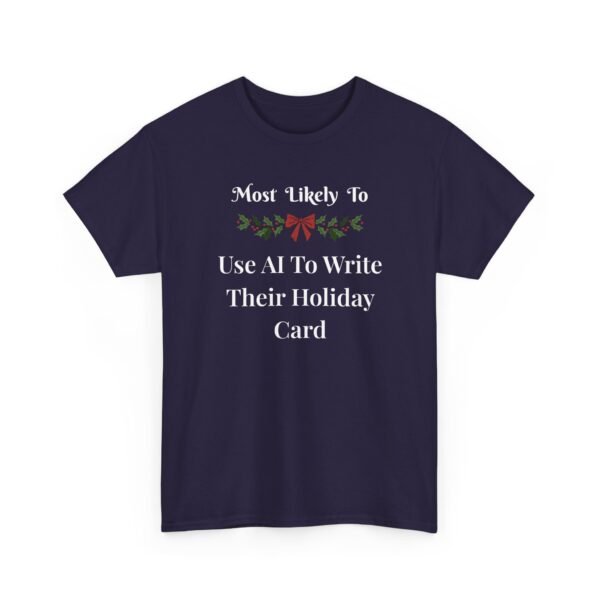 Unisex t-shirt from Twisted Angell with the sarcastic phrase “Most Likely to Use AI To Write Their Holiday Card” printed on the front.